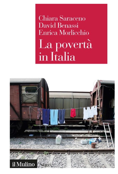 Chiara Saraceno, Enrica Morlicchio, David Benassi. "La povertà in Italia. Soggetti, meccanismi, politiche" (Il Mulino)
